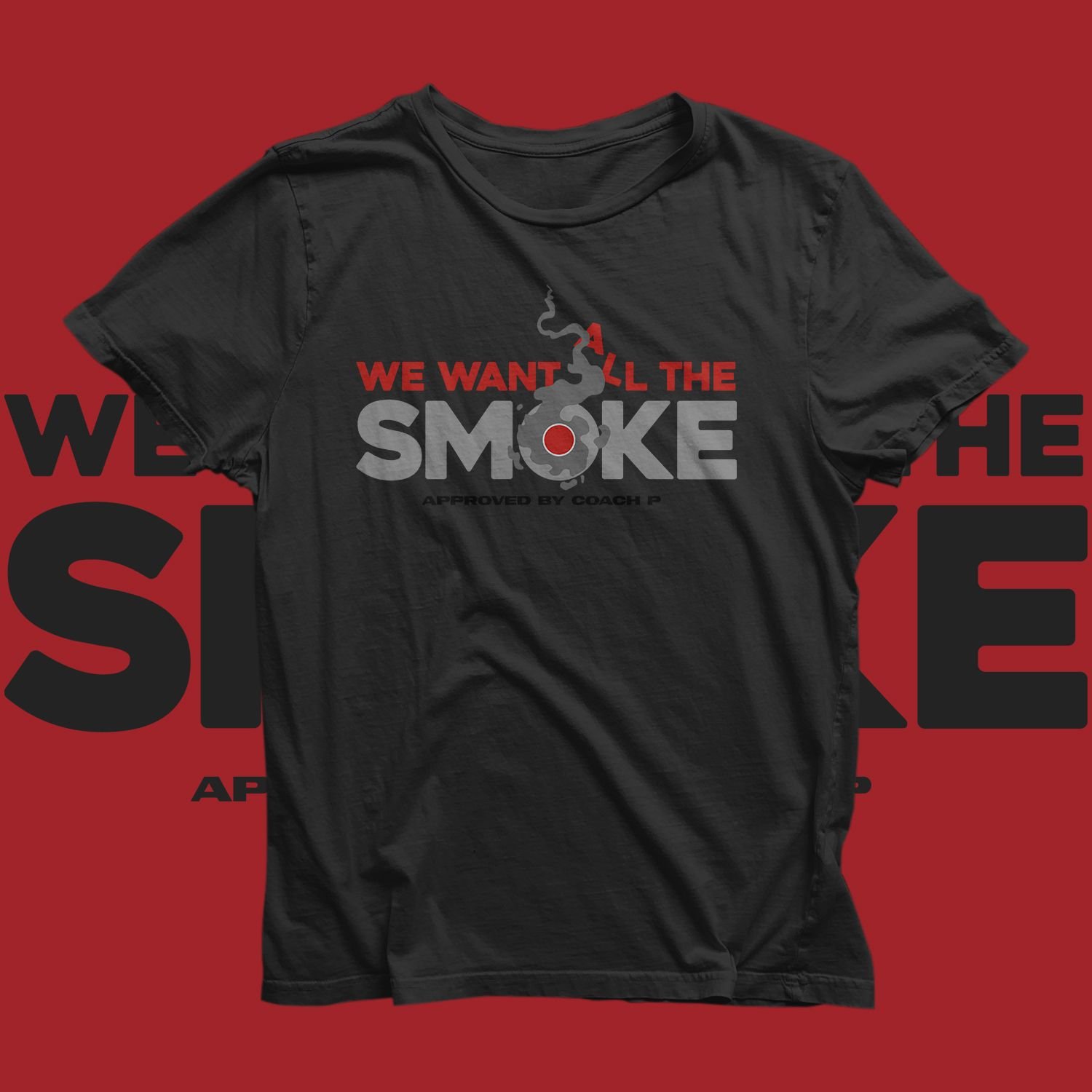 We Want All The Smoke Tee (Black)